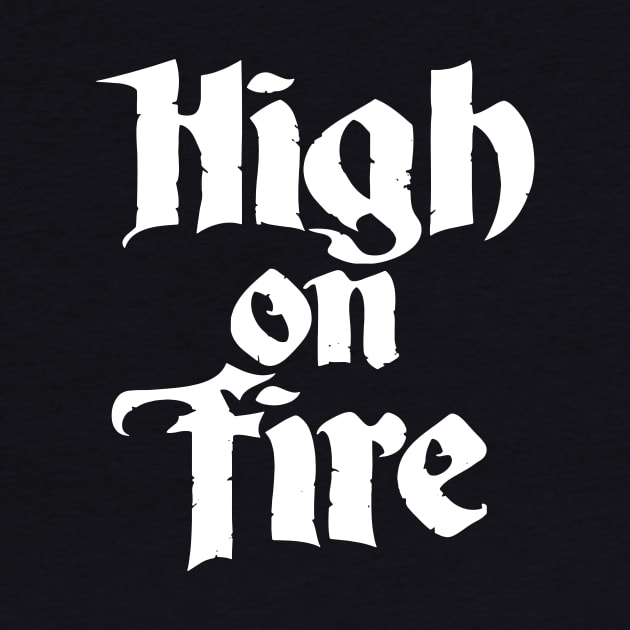 HIGH ON FIRE by Mey X Prints